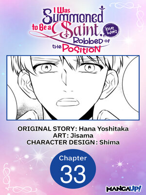 cover image of I Was Summoned to Be a Saint, but Was Robbed of the Position, Chapter 33